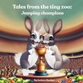 Cover: Tales From the Tiny Zoo: Jumping Champions - Isadora Bucher