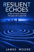 Cover: Resilient Echoes: A Tale of Poetic Odyssey Through Life's Labyrinth - MooreSuccess Publishing