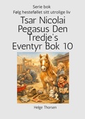 Cover: Tsar Nicolai Pegasus Den Tredje' Eventyr Bok  10 - Helge Thorsen