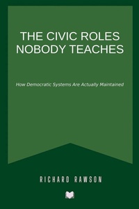 Enlarge image Cover: The Civic Roles Nobody Teaches - Rawson Internet Marketing