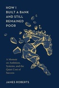 Cover: How I built a Bank and still remained poor - ARINA LLC