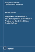Cover: M&ouml;glichkeit und Reichweite der &Uuml;bertragbarkeit zivilrechtlicher Ans&auml;tze auf die strafrechtliche Produkthaftung - Nomos