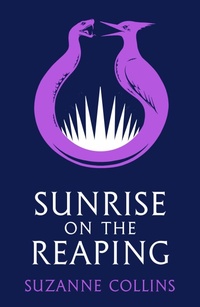 Enlarge image Cover: Sunrise on the Reaping PB - Scholastic Ltd.