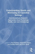 Cover: Understanding Health and Well-being in Custodial Settings - Routledge