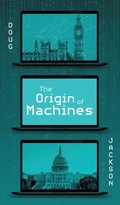 Cover: The Origin of Machines - FriesenPress