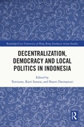 Cover: Decentralization, Democracy and Local Politics in Indonesia - Routledge