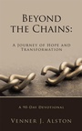 Cover: Beyond the Chains: A Journey of Hope and Transformation - Archway Publishing
