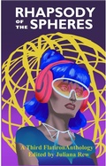Cover: Rhapsody of the Spheres (Third Flatiron Anthologies, #32) - Third Flatiron Publishing