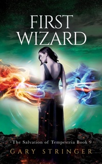 Enlarge image Cover: First Wizard (The Salvation of Tempestria, #9) - Gary Stringer