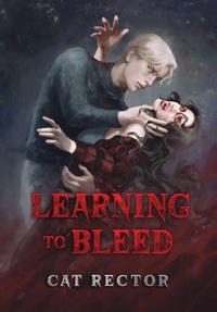 Enlarge image Cover: Learning to Bleed - Cat Rector