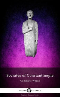 Enlarge image Cover: Delphi Complete Works of Socrates of Constantinople Illustrated - Delphi Publishing Ltd