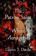 Cover: The Patron Saint of White Menageries: Stories - Creature Publishing