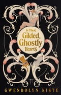 Cover: In These Gilded, Ghostly Hearts - Creature Publishing