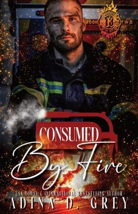 Enlarge image Cover: Consumed by Fire - Adina D. Grey