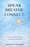 Cover: Speak, Breathe, Connect: How to Calm Social Anxiety and Embrace Social Life - Fyapublishing