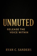 Cover: Unmuted - Ryan C Sanders