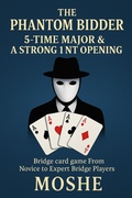Cover: The Phantom Bidder   5-TIME MAJOR  & A STRONG 1 NT OPENING BID - David Sterling