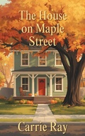 Cover: The House on Maple Street - Carrie Ray