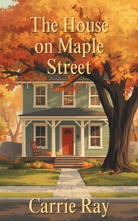 Enlarge image Cover: The House on Maple Street - Carrie Ray