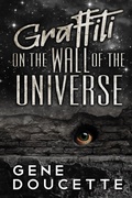 Cover: Graffiti on the Wall of the Universe (Sorrow Falls, #3) - Gene Doucette