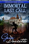 Cover: Immortal: Last Call (The Immortal Novels, #6) - Gene Doucette