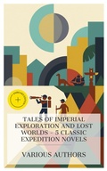 Cover: Tales of Imperial Exploration and Lost Worlds - 5 Classic Expedition Novels - e-artnow Collections