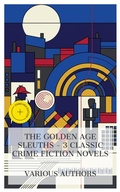 Cover: The Golden Age Sleuths - 3 Classic Crime Fiction Novels - e-artnow Collections