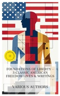 Cover: Foundations of Liberty - 3 Classic American Freedom Lives & Writings - e-artnow Collections