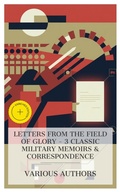 Cover: Letters from the Field of Glory - 3 Classic Military Memoirs & Correspondence - e-artnow Collections