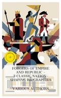 Cover: Forgers of Empire and Republic - 3 Classic Nation-Shaping Biographies - e-artnow Collections