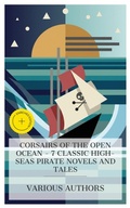 Cover: Corsairs of the Open Ocean - 7 Classic High-Seas Pirate Novels and Tales - e-artnow Collections