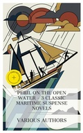 Cover: Peril on the Open Water - 3 Classic Maritime Suspense Novels - e-artnow Collections