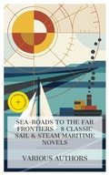 Cover: Sea-Roads to the Far Frontiers - 8 Classic Sail & Steam Maritime Novels - e-artnow Collections