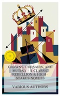Cover: Crowns, Corsairs, and Mutiny - 4 Classic Rebellion & High-Stakes Novels - e-artnow Collections