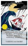 Cover: Rebellion and Ruin at Sea - 10 Classic Mutiny, Wreck & Survival Stories - e-artnow Collections