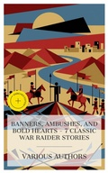 Cover: Banners, Ambushes, and Bold Hearts - 7 Classic War Raider Stories - e-artnow Collections
