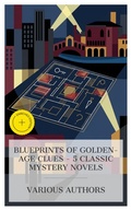 Cover: Blueprints of Golden-Age Clues - 5 Classic Mystery Novels - e-artnow Collections