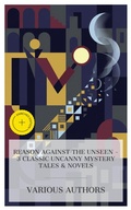 Cover: Reason Against the Unseen - 3 Classic Uncanny Mystery Tales & Novels - e-artnow Collections
