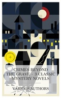 Cover: Crimes Beyond the Grave - 3 Classic Mystery Novels - e-artnow Collections