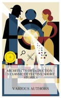 Cover: Architects of Deduction - 3 Classic Detective Short Stories - e-artnow Collections