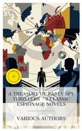 Cover: A Treasury of Early Spy Thrillers - 3 Classic Espionage Novels - e-artnow Collections