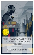 Cover: The London Casefiles - 3 Classic Detective Novels - e-artnow Collections