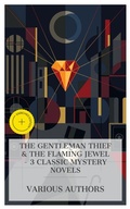 Cover: The Gentleman Thief & The Flaming Jewel - 3 Classic Mystery Novels - e-artnow Collections