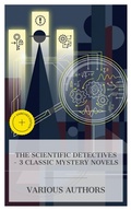 Cover: The Scientific Detectives - 3 Classic Mystery Novels - e-artnow Collections