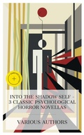 Cover: Into the Shadow Self - 3 Classic Psychological Horror Novellas - e-artnow Collections