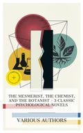Cover: The Mesmerist, The Chemist, and The Botanist - 3 Classic Psychological Novels - e-artnow Collections