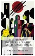 Cover: The Poison & The Kiss - 3 Classic Dark Romance Tales - e-artnow Collections