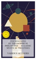 Cover: Foundations of Theosophical Philosophy - 3 Classic Mystical Treatises - e-artnow Collections