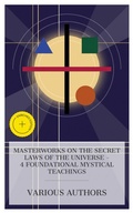 Cover: Masterworks on the Secret Laws of the Universe - 4 Foundational Mystical Teachings - e-artnow Collections