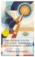 Cover: The Seeker's Path - 3 Classic Spiritual Development Guides - e-artnow Collections